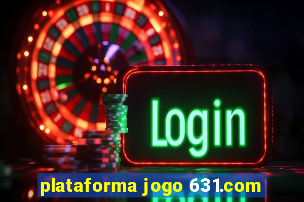 plataforma jogo 631.com